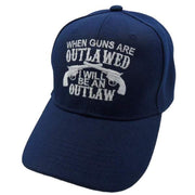 When Guns Are Outlawed I Will Be An Outlaw Embroidered Hat - PatriotDepot.com
