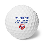 When I Die Don't Let Me Vote Democrat Golf Balls (6pk) - PatriotDepot.com