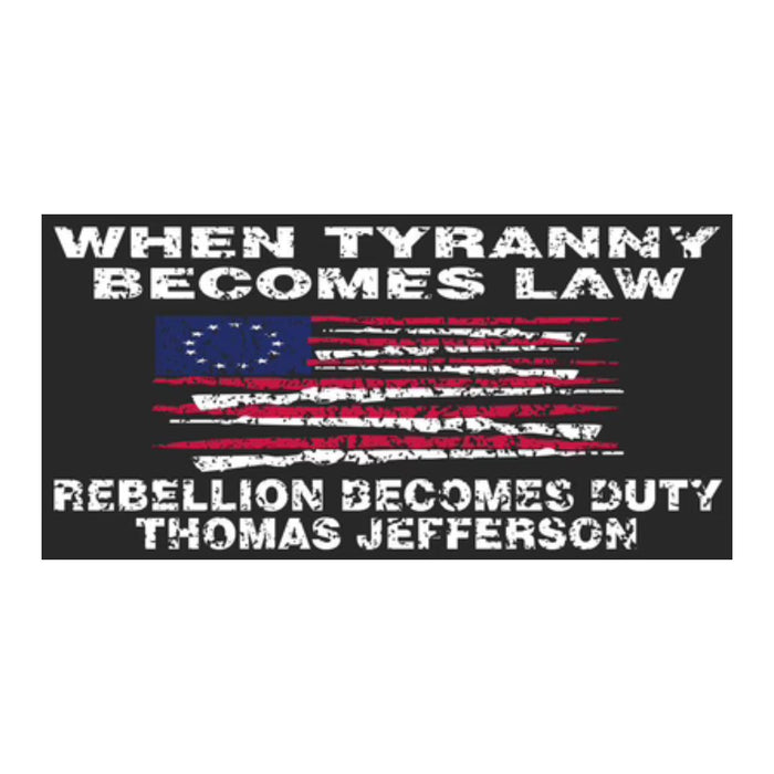 When Tyranny Becomes Law Bumper Sticker