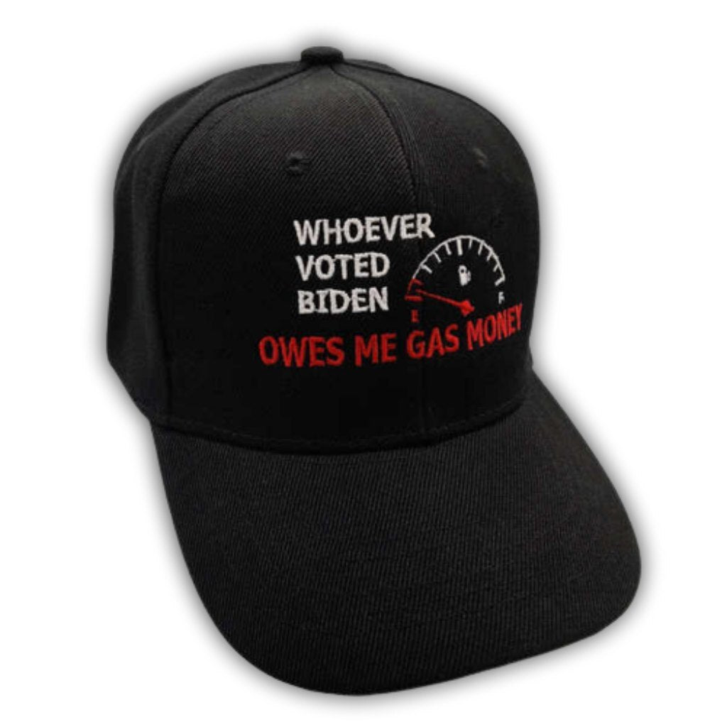 Whoever Voted Biden Owes Me Gas Money Embroidered Hat - PatriotDepot.com